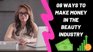 8 Ways To Make Money In The Beauty Industry