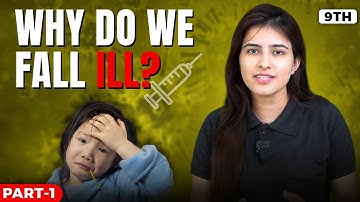 Best Video Lecture - Why Do We Fall ill? | Part 1 | Class 9 Science Chapter 13