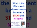 What Is The Difference In The Treatment Between A STEMI And NSTEMI