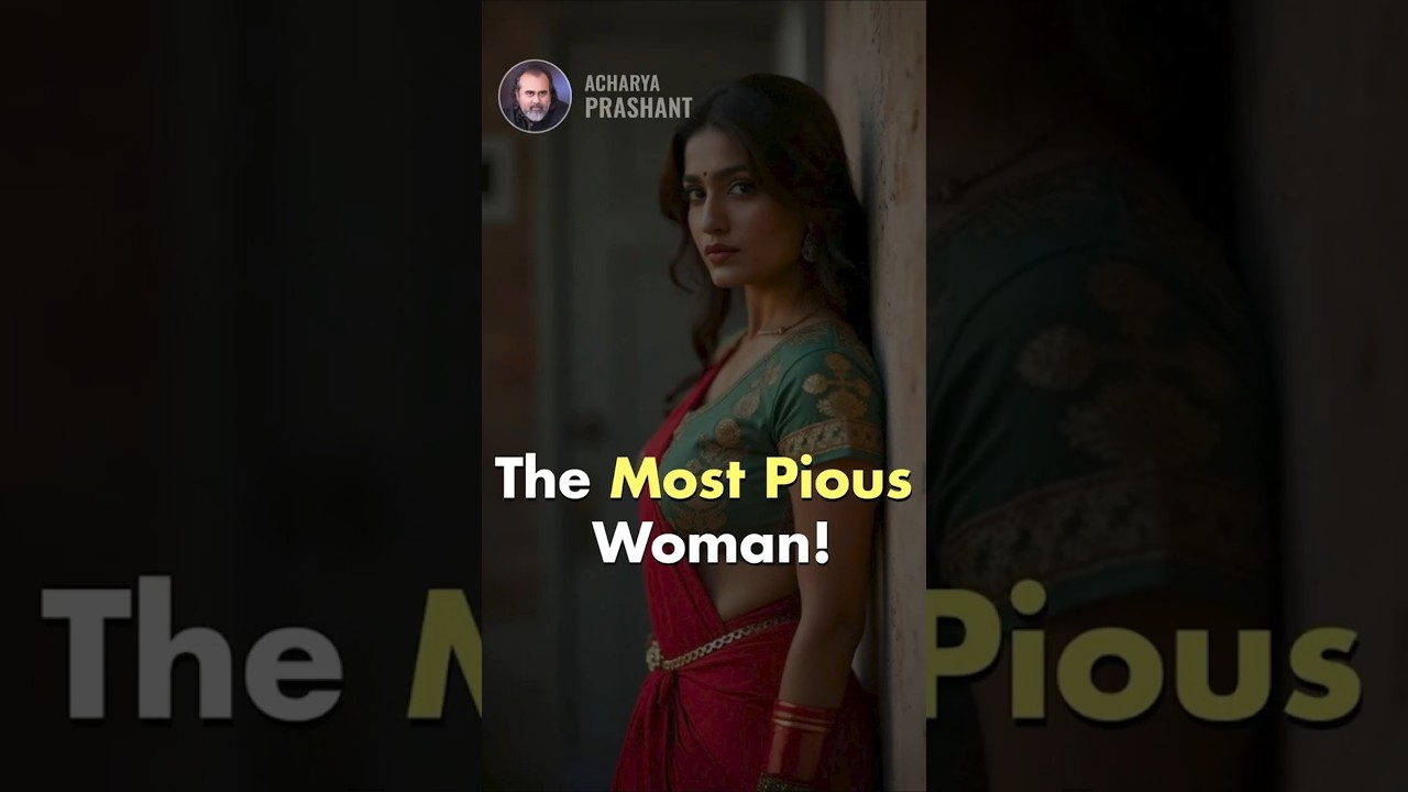 The Most Pious Woman! || Acharya Prashant