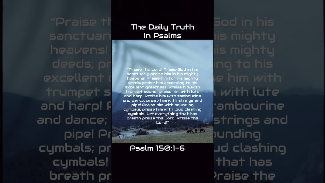 The Daily Truth In Psalms—Psalm 150:1-6