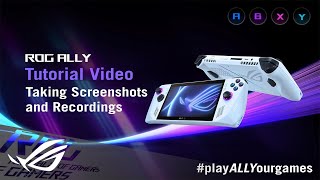 ROG Ally Tutorial Video - Taking Screenshots and Recordings