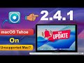 OpenCore Legacy Patcher 2.4.1 – Should You Update?    |   OCLP 2.4.1 What's New 🔥🔥🔥