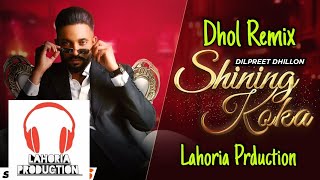 Shining Koka Dhol Remix Dilpreet Dhillon Meharvaani Ft. Lahoria Production Punjabi Dj songs 2021