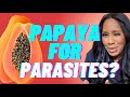 Do Papaya Seeds Get Rid of Intestinal Parasites? A Doctor Explains