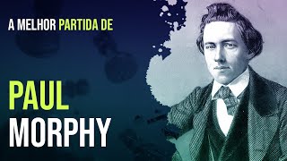 A Melhor Partida de Paul Morphy 