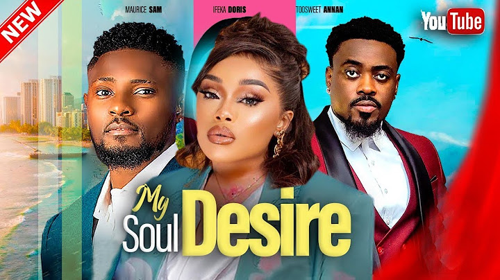 MY SOUL DESIRE - Maurice Sam/ Onyii Alex/ Too Sweet Annan 2025 Latest  Nigerian Movie