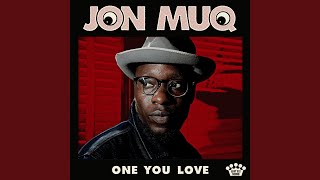 Video thumbnail of "Jon Muq - One You Love"