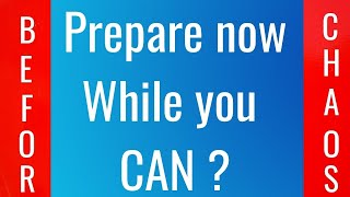 Prepare now while you can