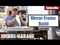 Wood Mirror Frame Project Build - Jimbos Garage