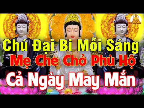 Video Mỗi Sáng Chỉ 15 Phút Nghe Kinh Chú Đại Bi Sám Hối Tiêu... - youtube
