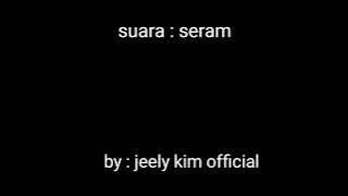 efek suara : seram