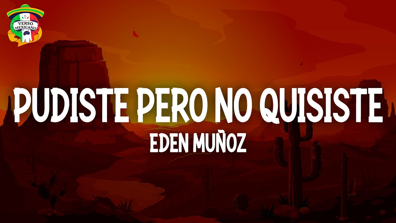 Eden Muñoz - Pudiste Pero No Quisiste ( Letra )