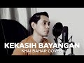 CAKRA KHAN - KEKASIH BAYANGAN  (COVER BY KHAI BAHAR)