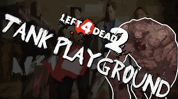 TANK PLAYGROUND - Left 4 Dead 2 (MODDED)