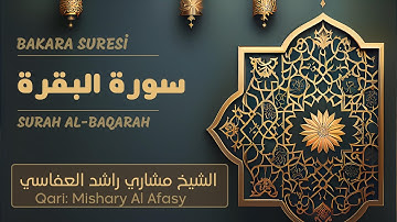 SURAH AL-BAQARAH FULL | BAKARA SURESI TAMAMI | (سوره البقرة كاملة) Qari: Mishary Al Afasy #quran