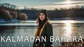 ilker YZ müzik - Kalmadan Bahara (Türkçe Pop)