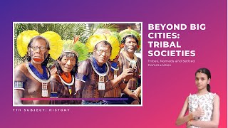 Beyond Big Cities: Tribal Societies - Tribes, Nomads and Settled Communities | Class 7 History