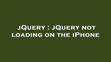 jQuery : jQuery not loading on the iPhone