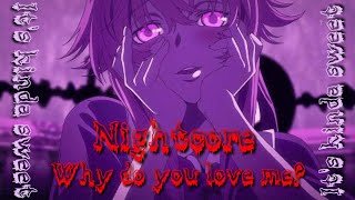 Nightcore - Why do you love me || Lyrics || Yuno gasai