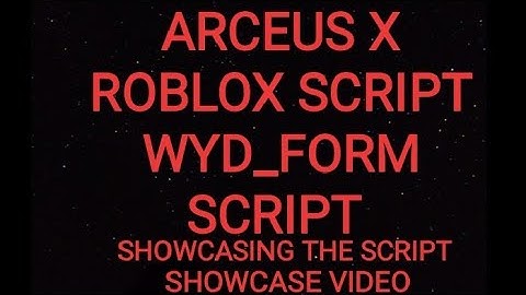 ARCEUS X ROBLOX SCRIPT - WYD_FORM SCRIPT - see script link on comments