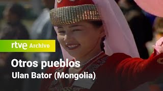 Otros pueblos: Ulan Bator | RTVE Archivo