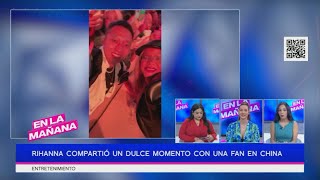 Rihana compartió un dulce momento con una fan en China | En La Mañana