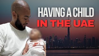 Having a child in the UAE as an expat by Abdul Muhsin 434 views 11 months ago 8 minutes, 50 seconds