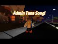 Admin Tuna Song! (REAL09TUNAFISH3000)