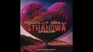 Mgazi x Mike Angel_Sthandwa senhliziyo_(official audio)_produced by skillah produkshan