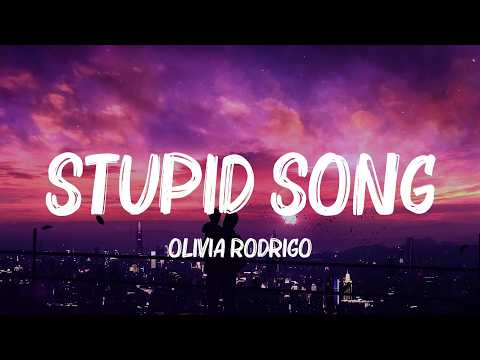 Olivia Rodrigo - stupid song (Lyrics) || Julia Michaels, RITA ORA,... (Mix Lyrics)
