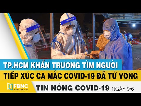 Tin tức Covid-19 nóng nhất chiều 9/6 | Dịch Corona mới nhất ngày hôm nay | FBNC