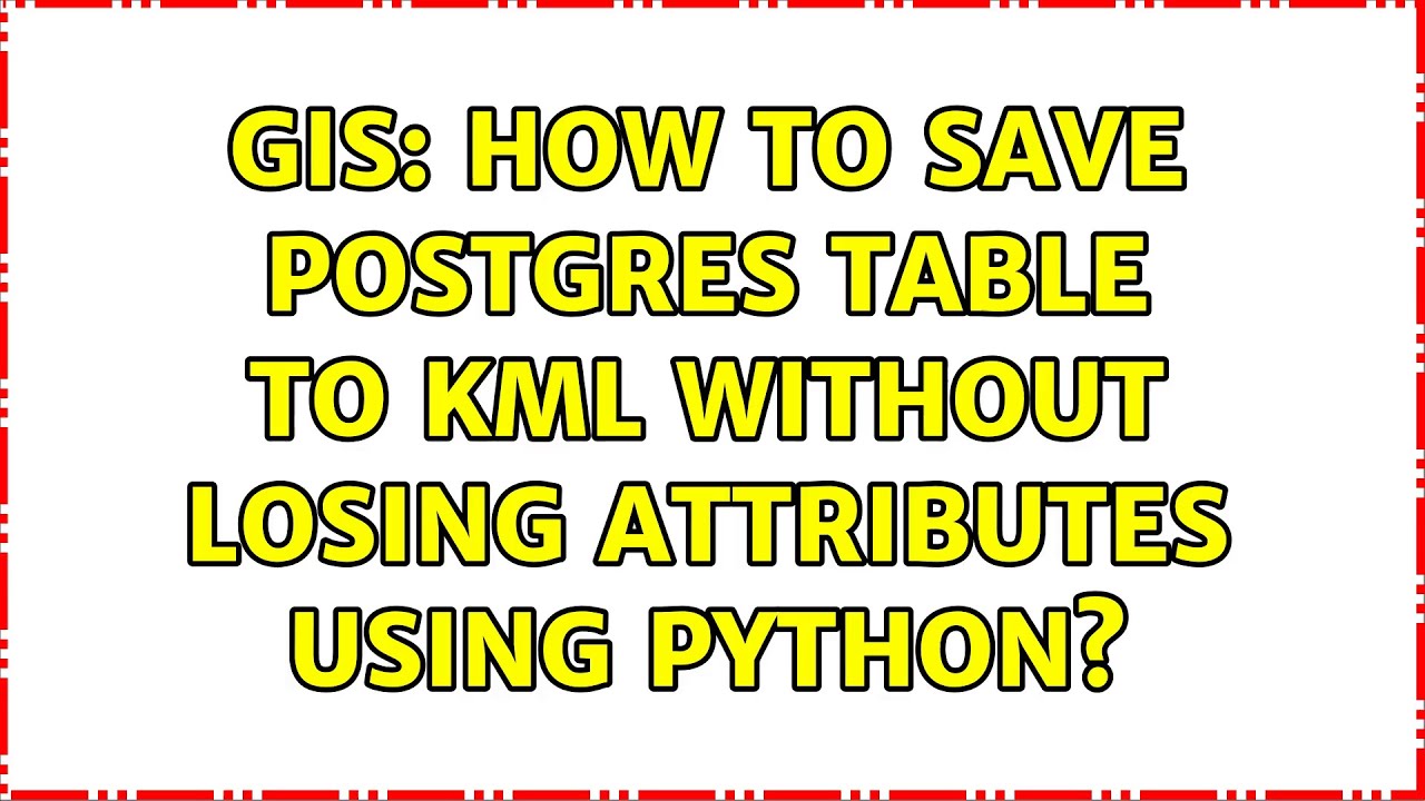 GIS How To Save Postgres Table To Kml Without Losing Attributes Using gis-how-to-save-postgres-table-to-kml-without-losing-attributes-using