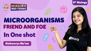 Microorganisms Friend and Foe in One shot | NCERT Class 8 Science Chapter 2 | BYJU'S - Class 8