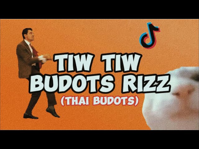 TIW TIW BUDOTS RIZZ TIKTOK LIPSYNC | THAI BUDOTS | DJTONGZKIE REMIX 2024 class=