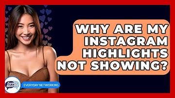Why Are My Instagram Highlights Not Showing? - Everyday-Networking