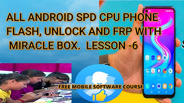 SPD CPU PHONE FLASH, UNLOCK AND FRP WITH MIRACLE BOX || MIRACLE BOX TUTORIAL | MIRACLE CRACK LESSON