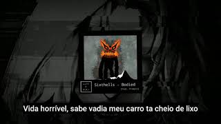 Sixthells - Bodied (feat. Prompto) - Legendado