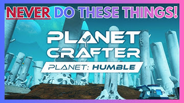 HUGE Mistakes You Might Be Making on Planet Humble! ~ The Planet Crafter