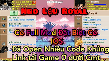Ngọc rồng Lậu / Nro Lậu Royal Đã Open Nhiều Code Xịn Có IOS Cho Ae Iphone Trải Nghiệm