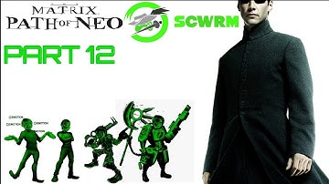 SCWRM Plays The Matrix: Path Of Neo Part 12 - Smith.exe
