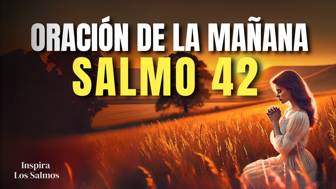 🙏🏼 ORACIÓN DE LA MAÑANA CON EL SALMO 42 | Dios Te Da Paz en Medio del ...