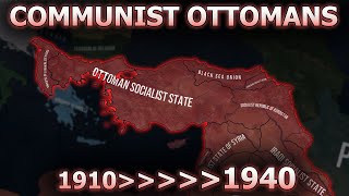 What if Ottomans were Communist in WW1 (Mega Alternate Timelapse 1910   1940) - HOI4 Timelapse