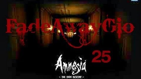 Amnesia: The Dark Descent: Ep 25 - I