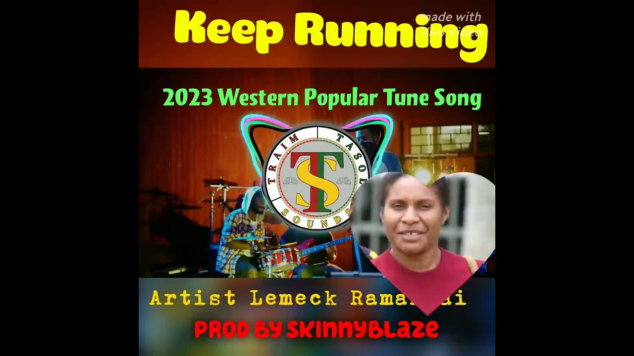 Keep Running 2023 (PNG & Western Popular Tune) ft Lemeck Ramandai. TTS Records. prod by SkinnyBlaze.