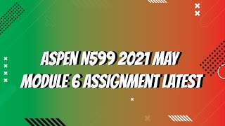 Full Aspen N599 2021 May Module 6 Assignment Latest News