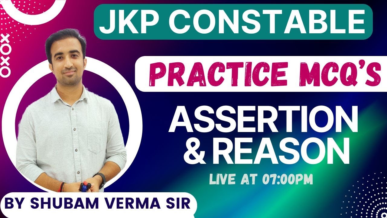 ASSERTION & REASON II PRACTICE MCQS II JKP CONSTABLE II BY SHUBAM VERMA SIR II 
