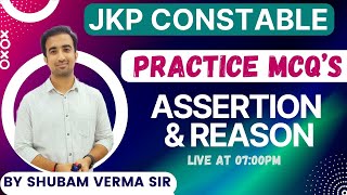 ASSERTION & REASON II PRACTICE MCQS II JKP CONSTABLE II BY SHUBAM VERMA SIR II #jkssbexams