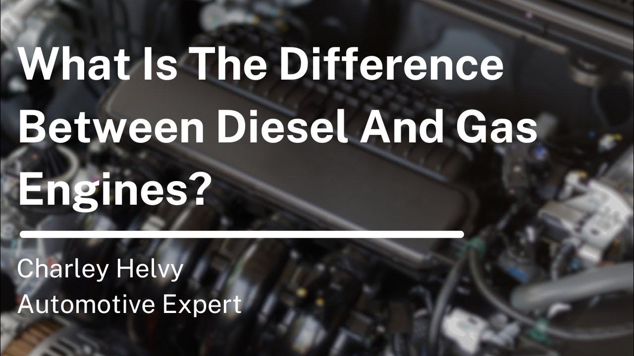 What Is The Difference Between Diesel And Gas Engines? YouTube