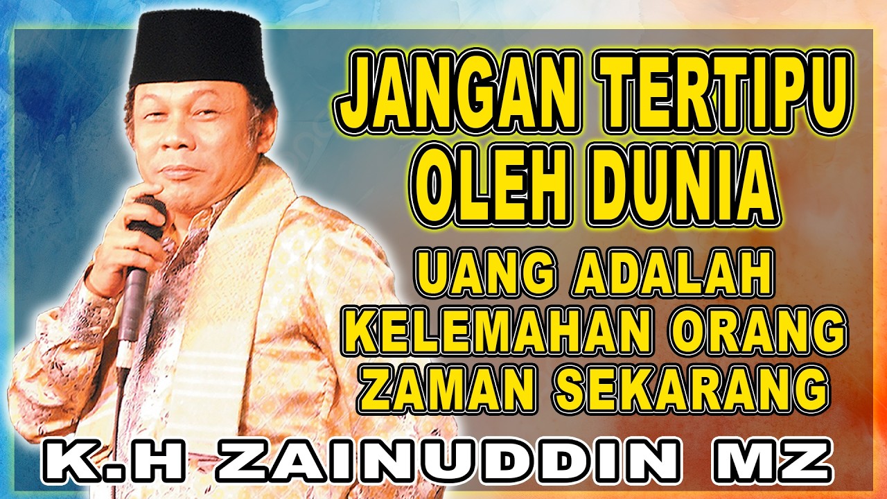 UANG ADALAH KELEMAHAN ORANG ZAMAN SEKARANG || CERAMAH DAI SEJUTA UMAT K.H ZAINUDIN MZ